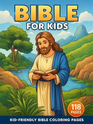 Bible for Kids – 118 Kid-Friendly Bible Story Pages